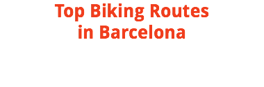 Top Biking Routes in Barcelona 